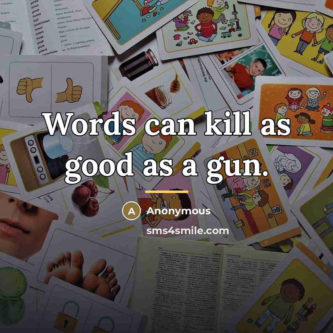 “Words can kill as good as a gun.…” quote by Anonymous