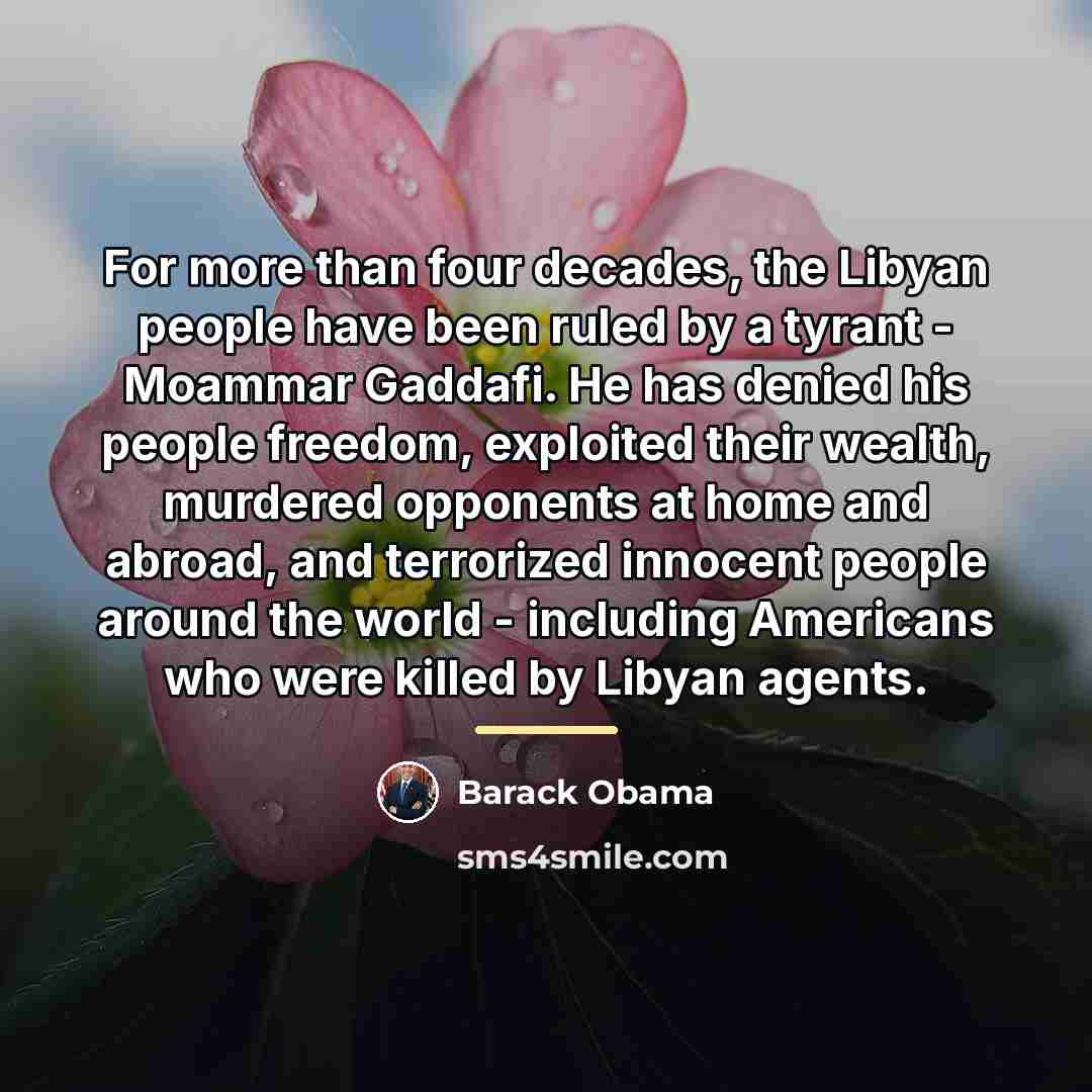 “For more than four decades, the Libyan people have been…” quote by Barack Obama