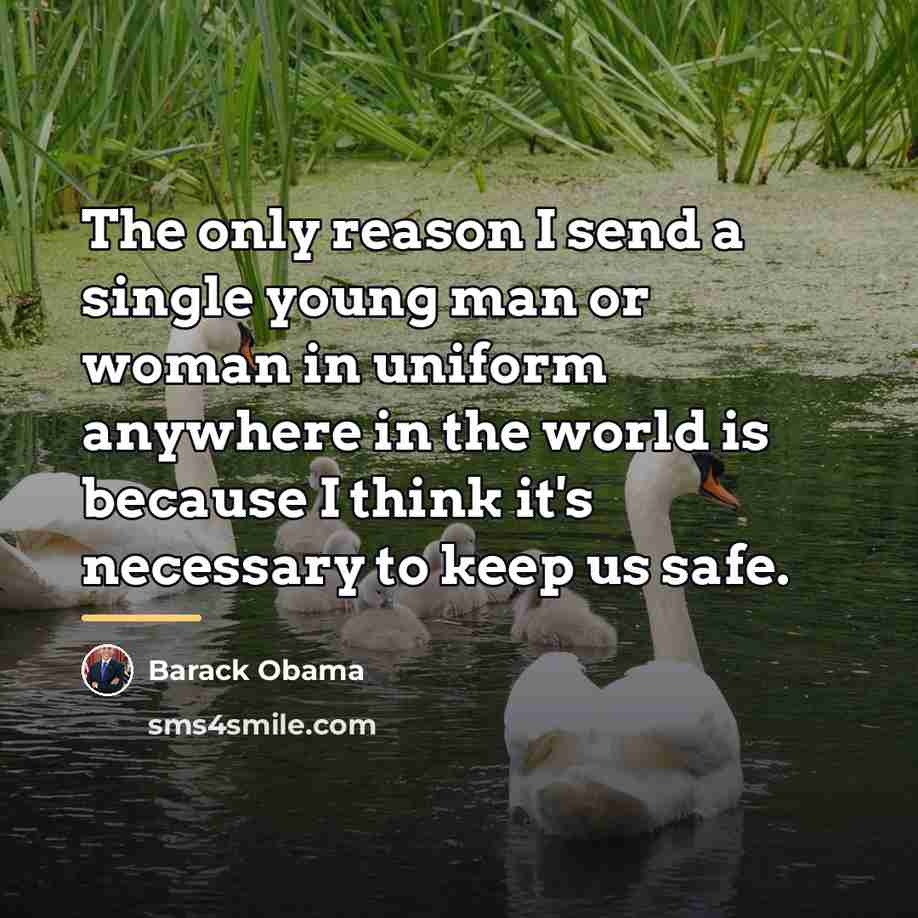 “The only reason I send a single young man or…” quote by Barack Obama