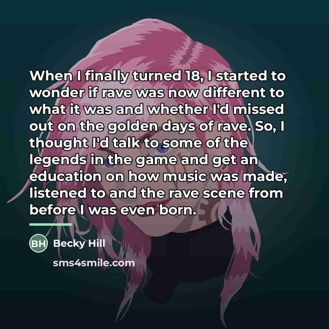 “When I finally turned 18, I started to wonder if…” quote by Becky Hill