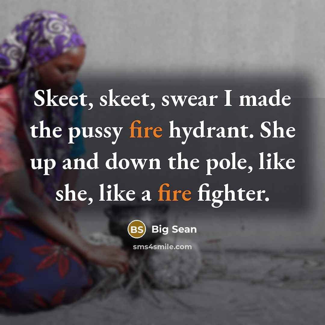 “Skeet, skeet, swear I made the pussy fire hydrant. She…” quote by Big Sean