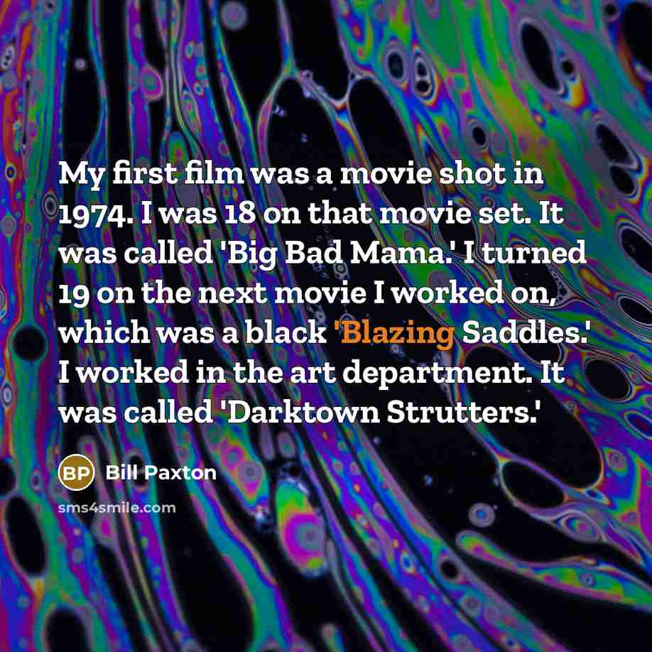“My first film was a movie shot in 1974. I…” quote by Bill Paxton