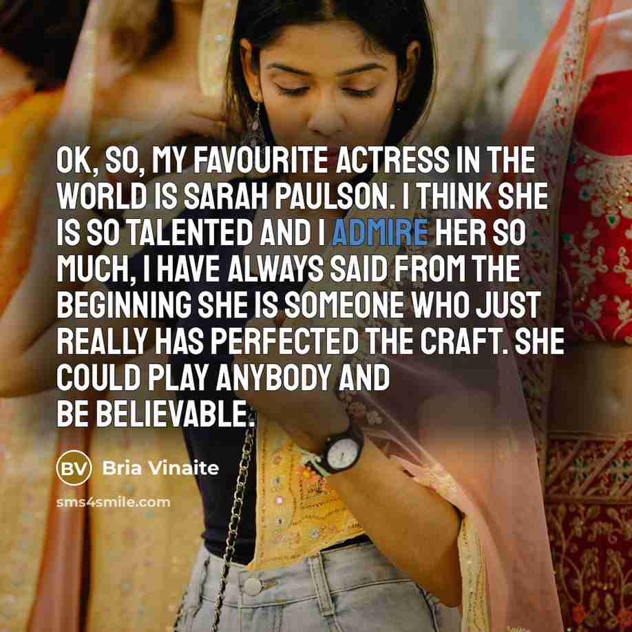 “OK, so, my favourite actress in the world is Sarah…” quote by Bria Vinaite