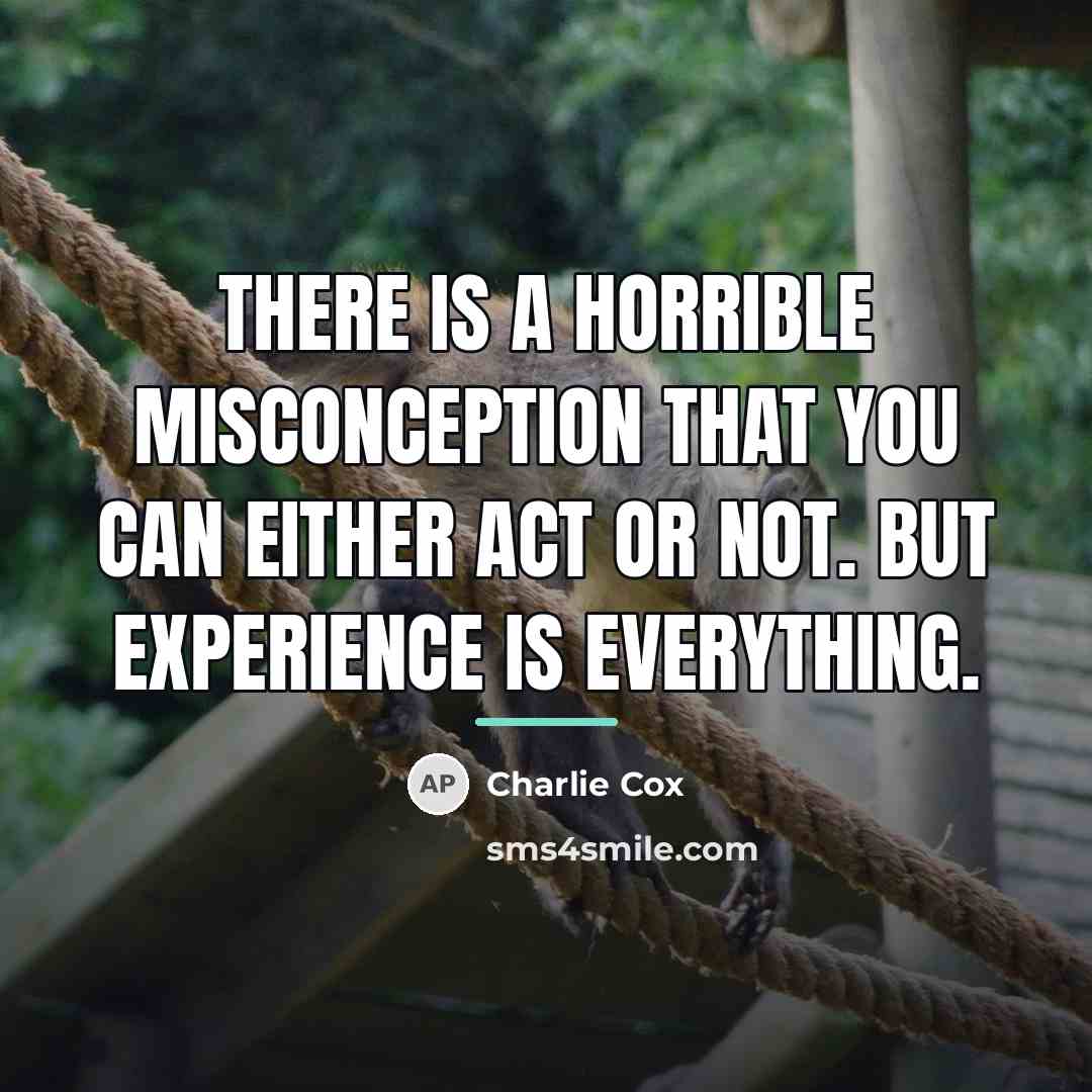 “There is a horrible misconception that you can either act…” quote by Charlie Cox