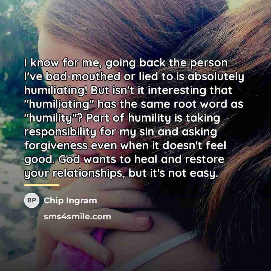 “I know for me, going back the person I've bad-mouthed…” quote by Chip Ingram