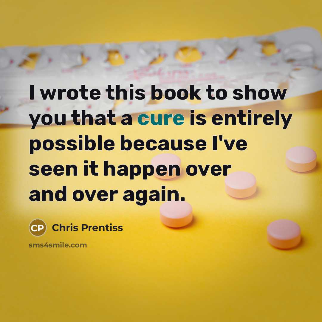 “I wrote this book to show you that a cure…” quote by Chris Prentiss