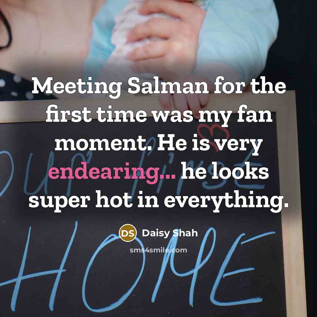 “Meeting Salman for the first time was my fan moment.…” quote by Daisy Shah
