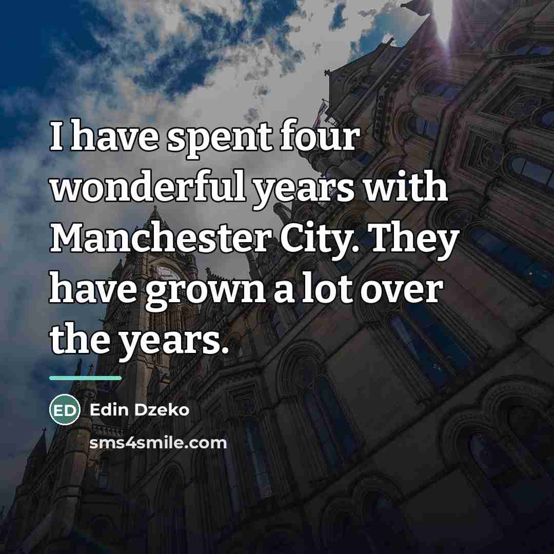“I have spent four wonderful years with Manchester City. They…” quote by Edin Dzeko