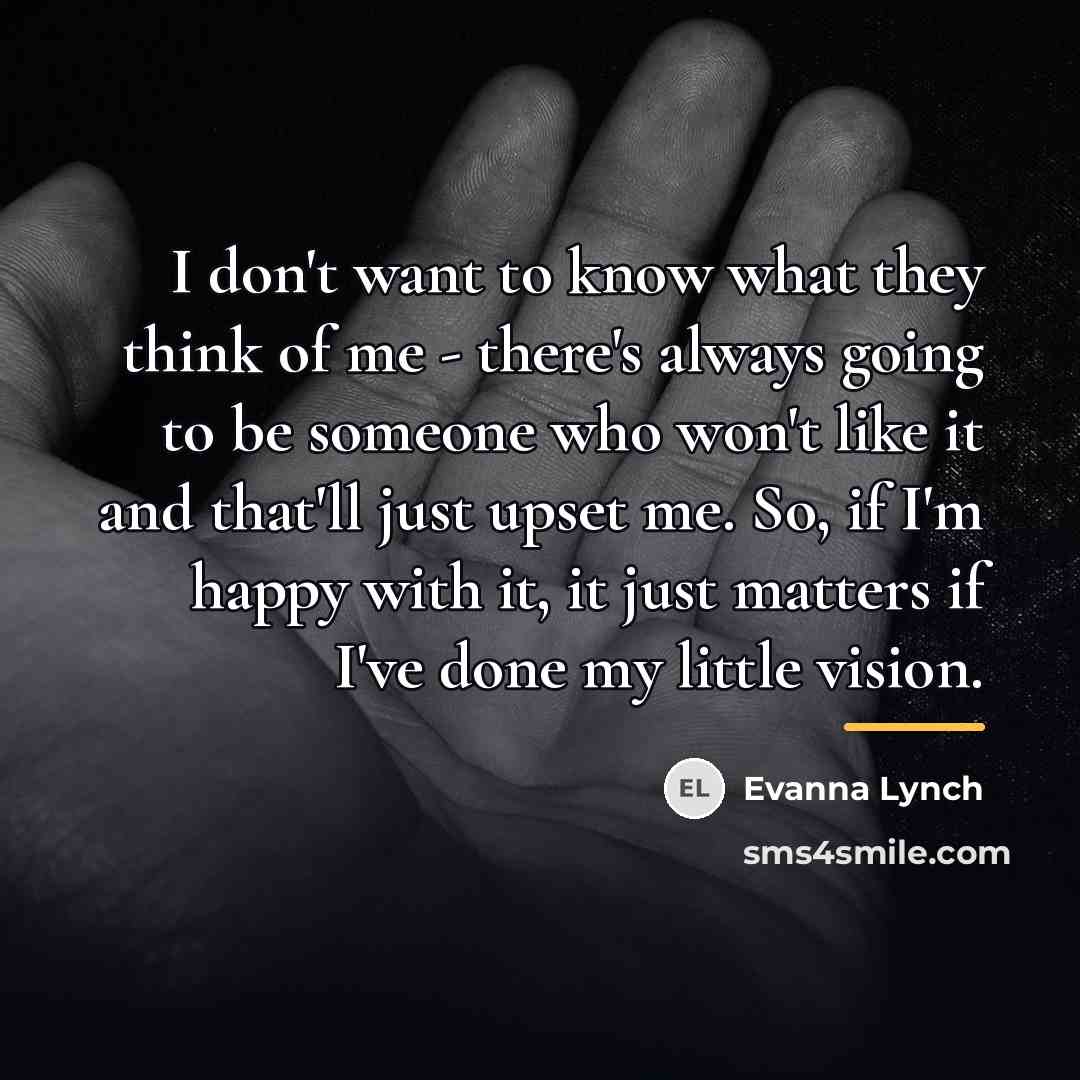 “I don't want to know what they think of me…” quote by Evanna Lynch