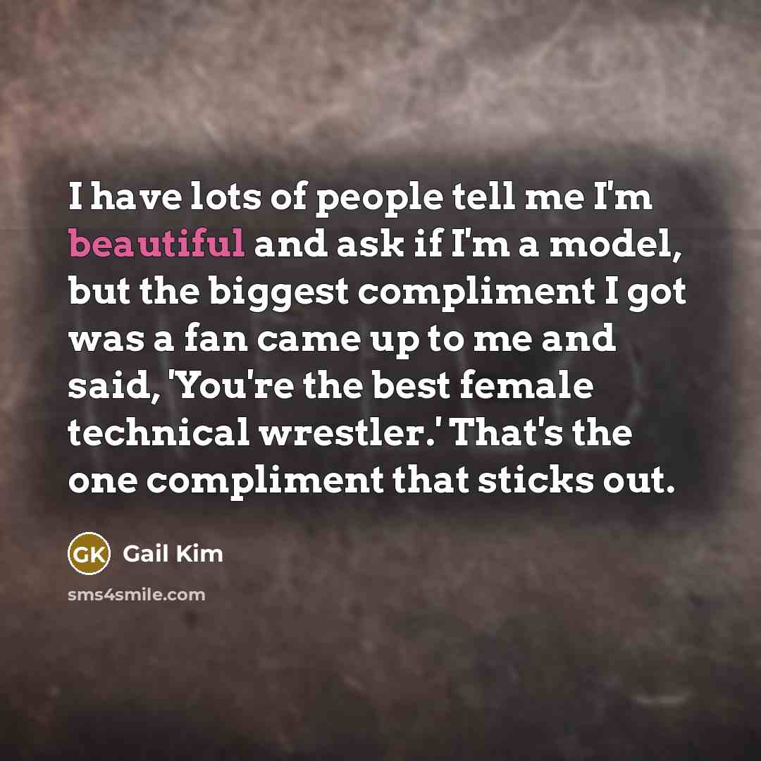 “I have lots of people tell me I'm beautiful and…” quote by Gail Kim