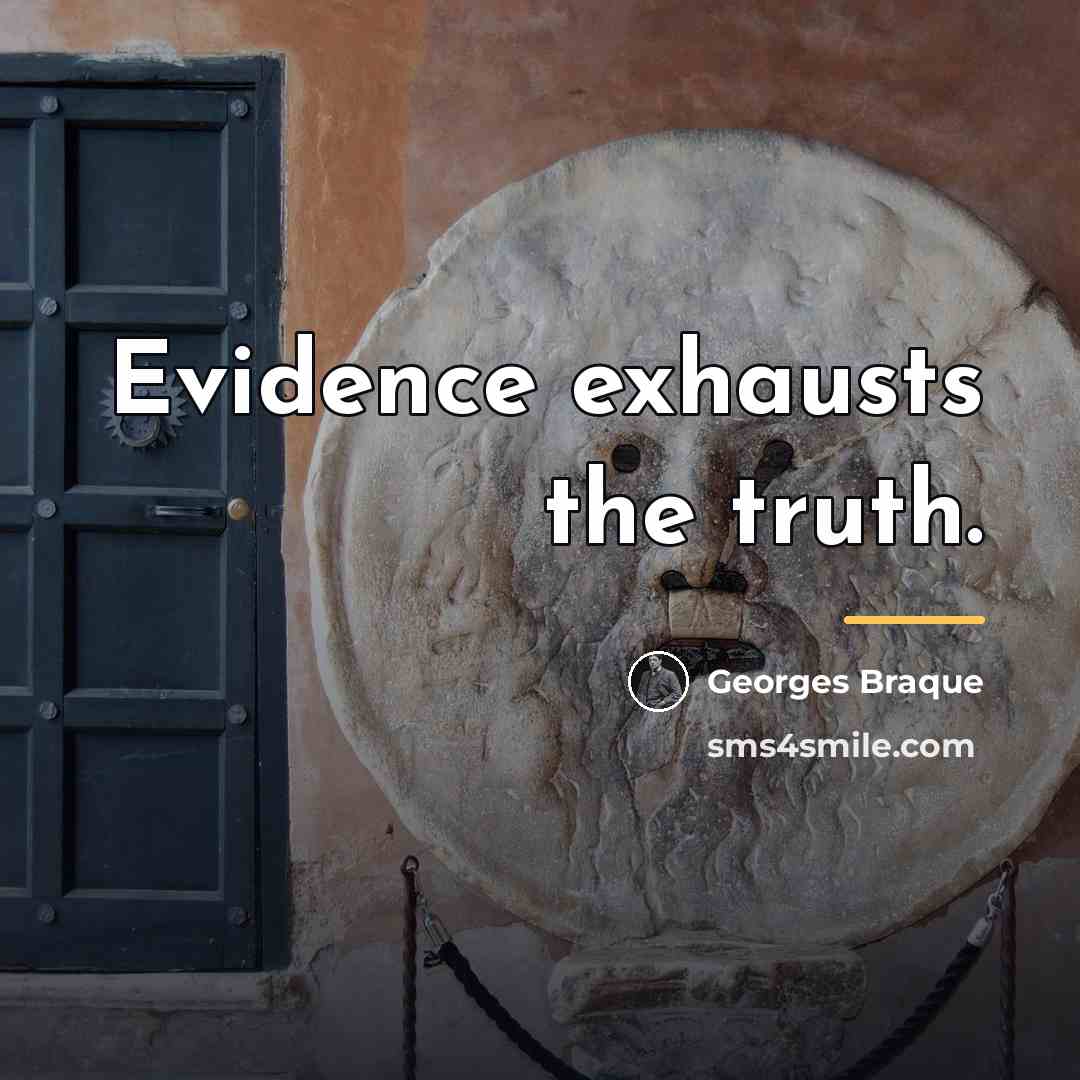 “Evidence exhausts the truth.…” quote by Georges Braque