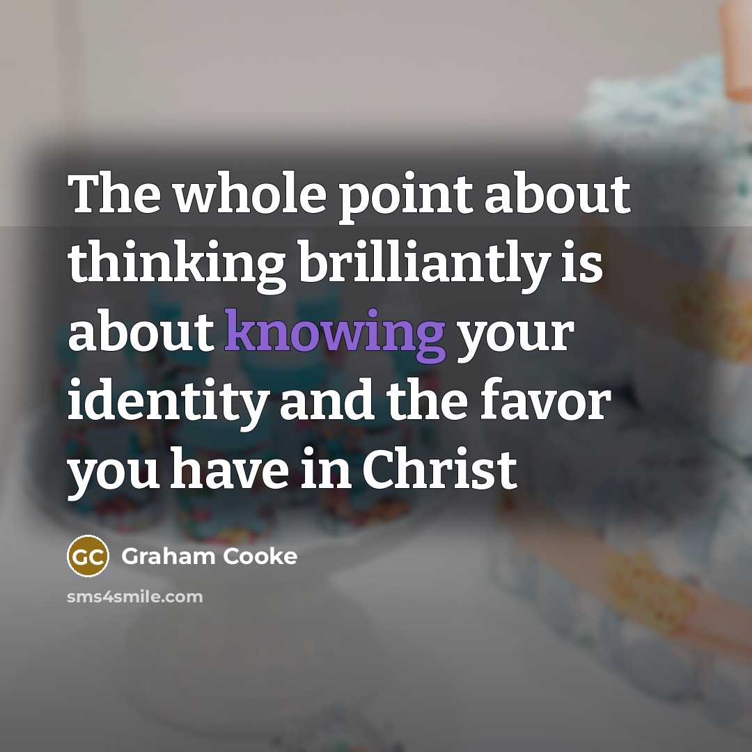 “The whole point about thinking brilliantly is about knowing your…” quote by Graham Cooke