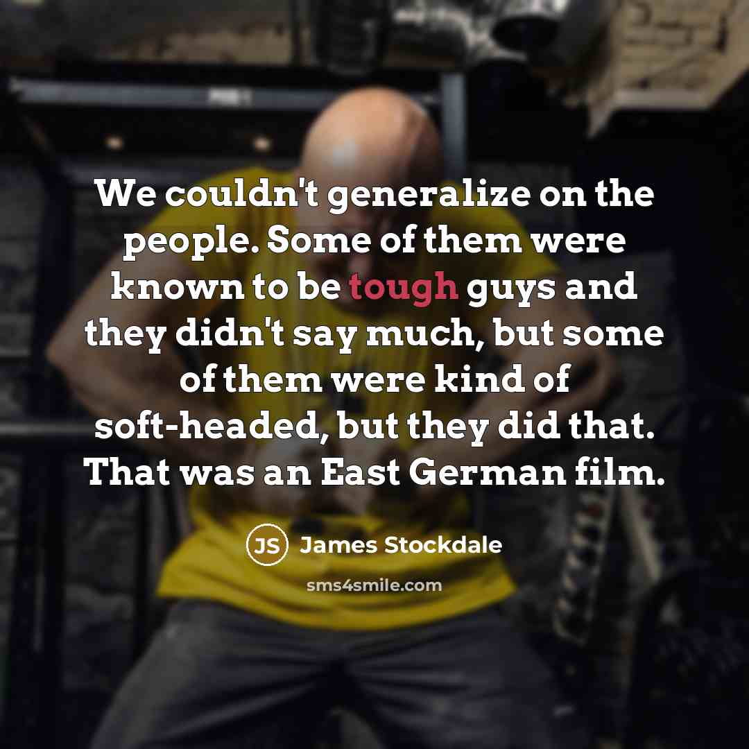 “We couldn't generalize on the people. Some of them were…” quote by James Stockdale