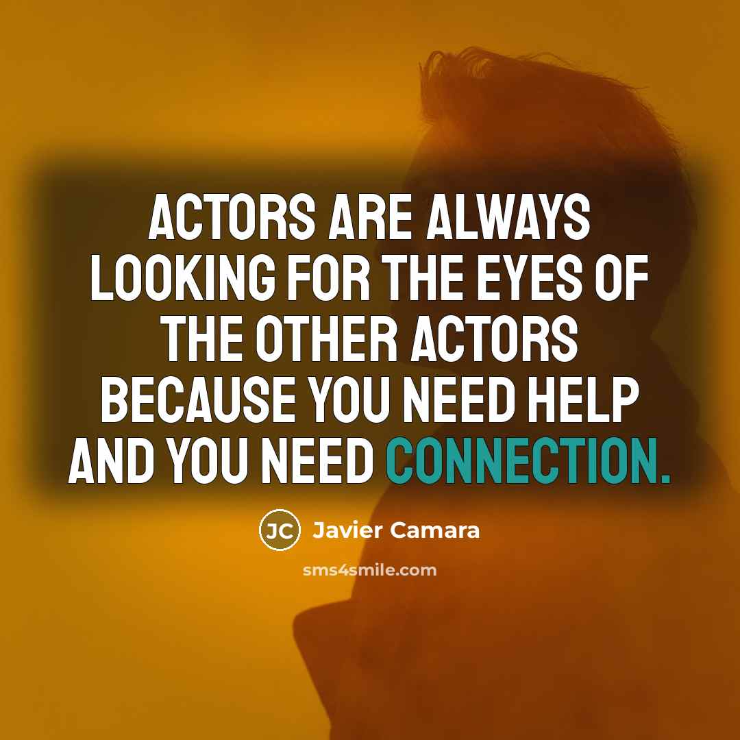 “Actors are always looking for the eyes of the other…” quote by Javier Camara