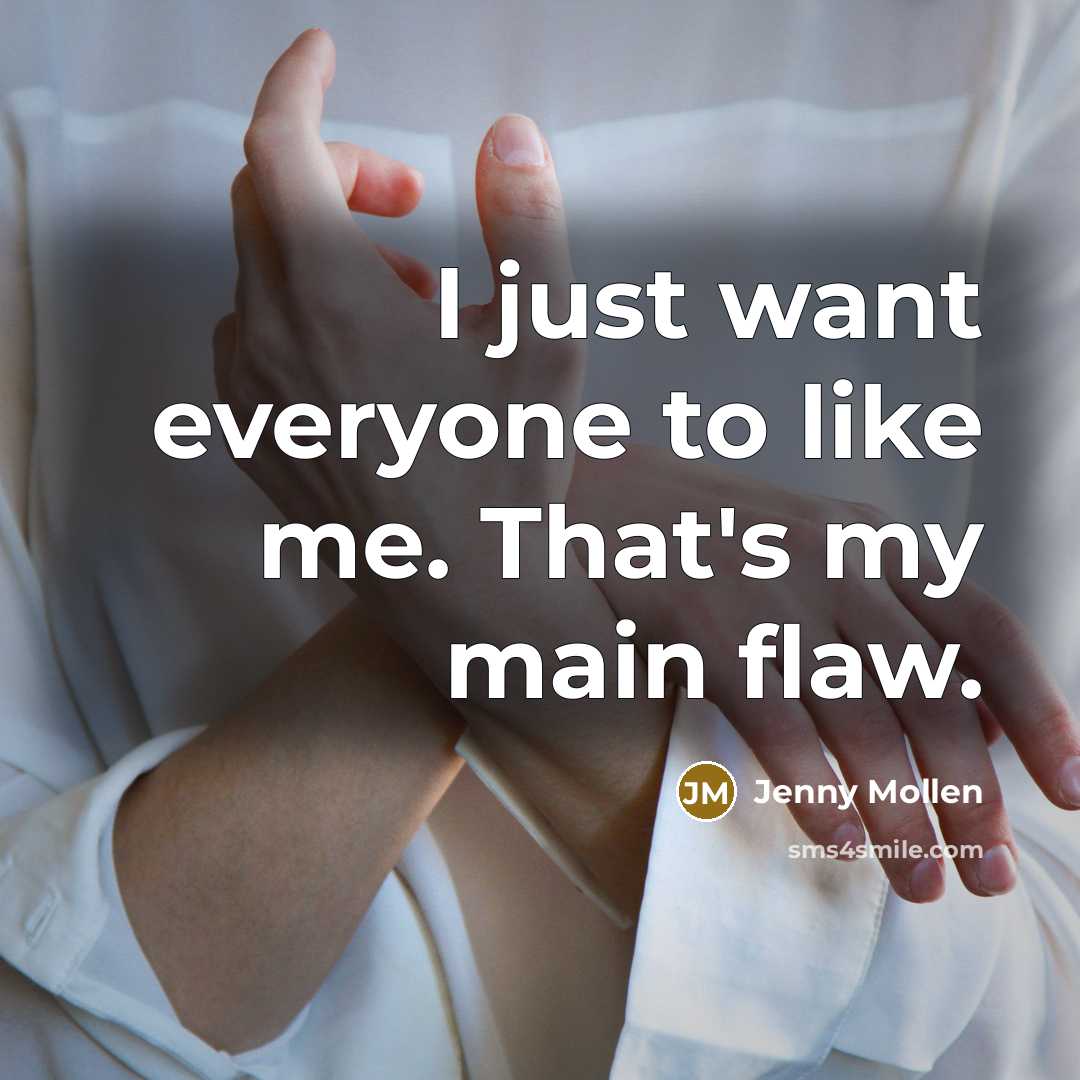 “I just want everyone to like me. That's my main…” quote by Jenny Mollen