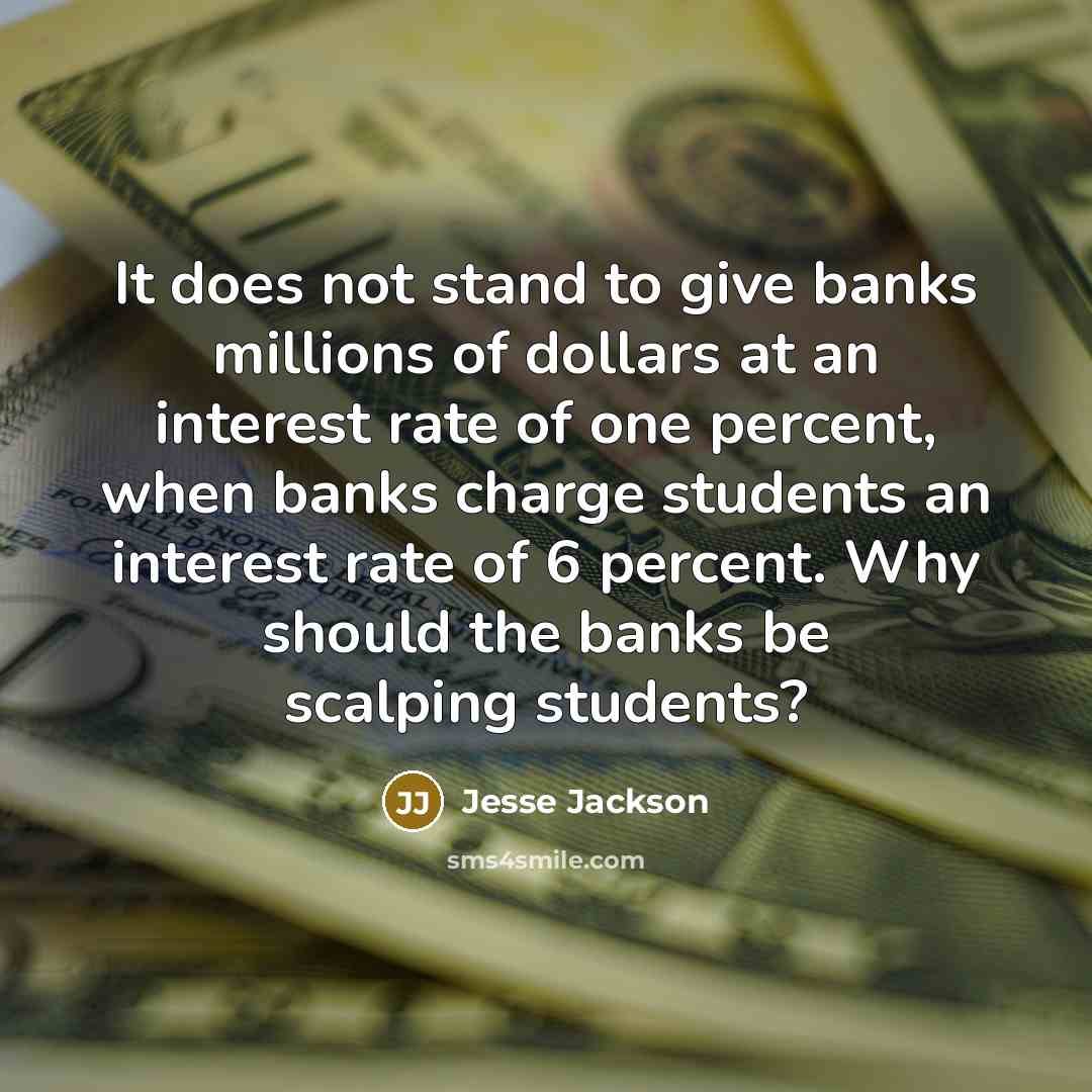 “It does not stand to give banks millions of dollars…” quote by Jesse Jackson