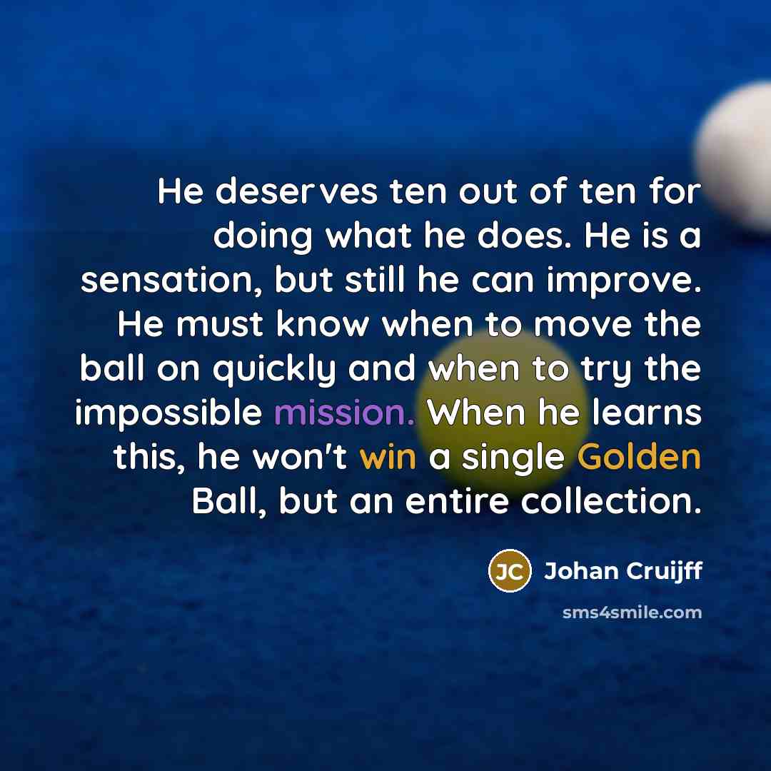 “He deserves ten out of ten for doing what he…” quote by Johan Cruijff