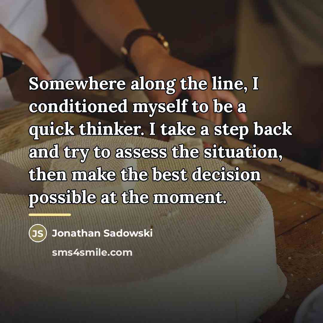 “Somewhere along the line, I conditioned myself to be a…” quote by Jonathan Sadowski