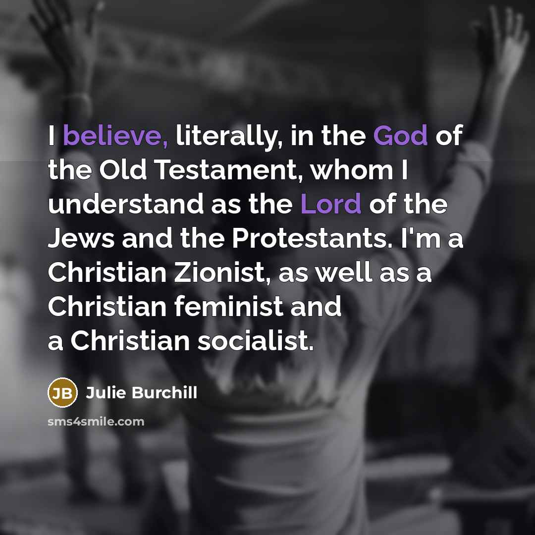 “I believe, literally, in the God of the Old Testament,…” quote by Julie Burchill