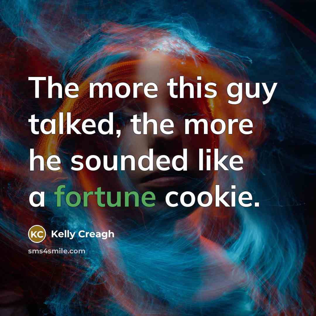 “The more this guy talked, the more he sounded like…” quote by Kelly Creagh