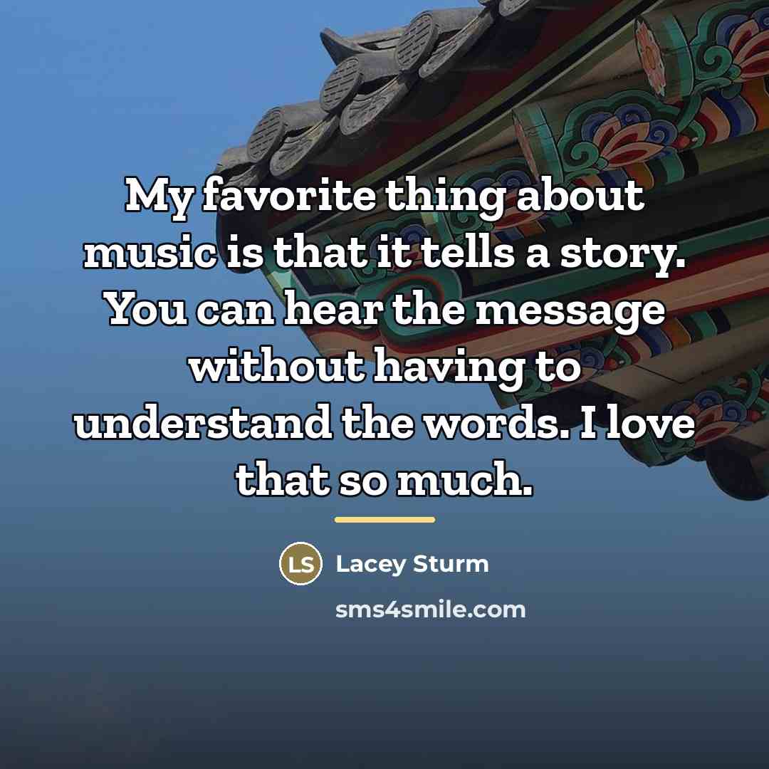 “My favorite thing about music is that it tells a…” quote by Lacey Sturm