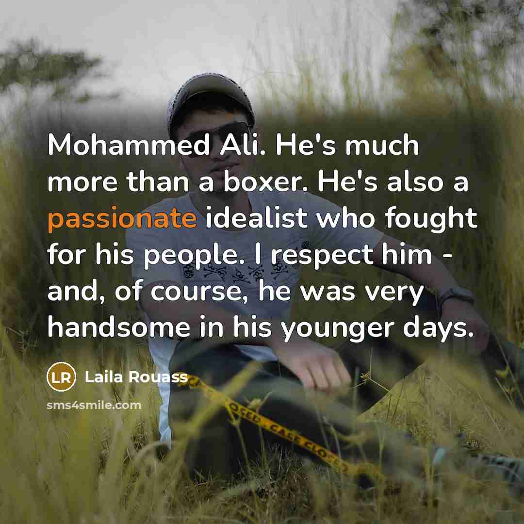 “Mohammed Ali. He's much more than a boxer. He's also…” quote by Laila Rouass