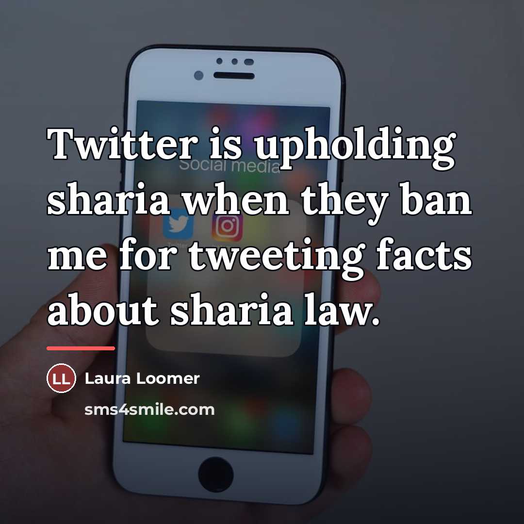 “Twitter is upholding sharia when they ban me for tweeting…” quote by Laura Loomer