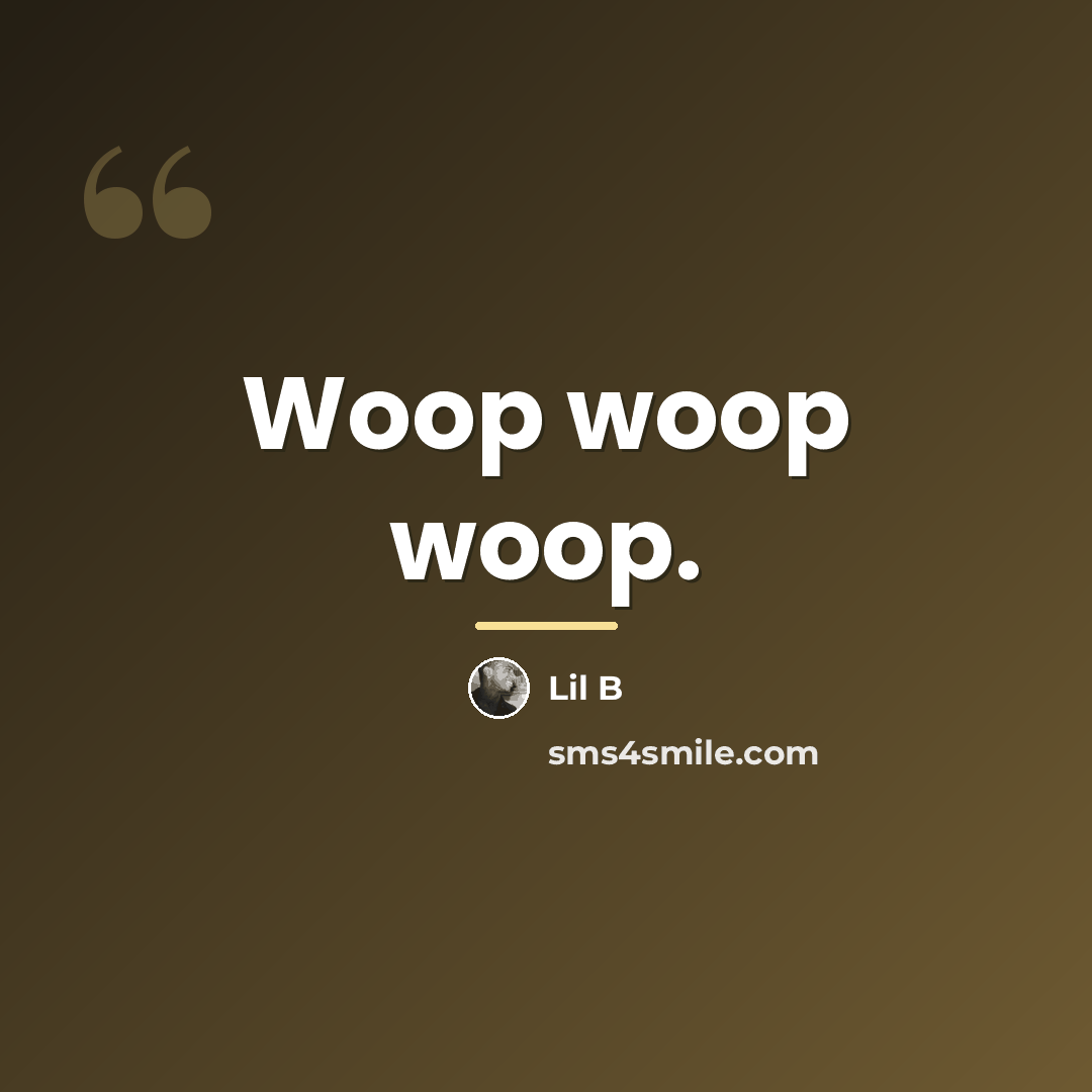 “Woop woop woop.…” quote by Lil B