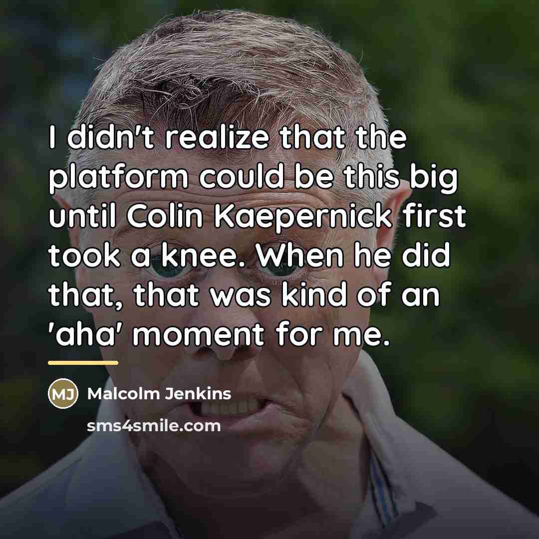 “I didn't realize that the platform could be this big…” quote by Malcolm Jenkins