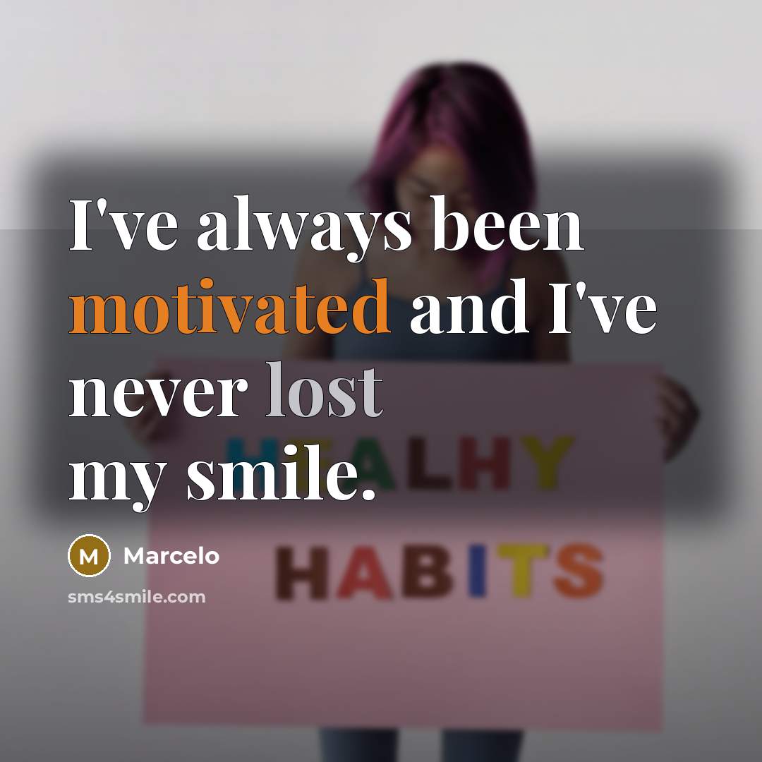 “I've always been motivated and I've never lost my smile.…” quote by Marcelo