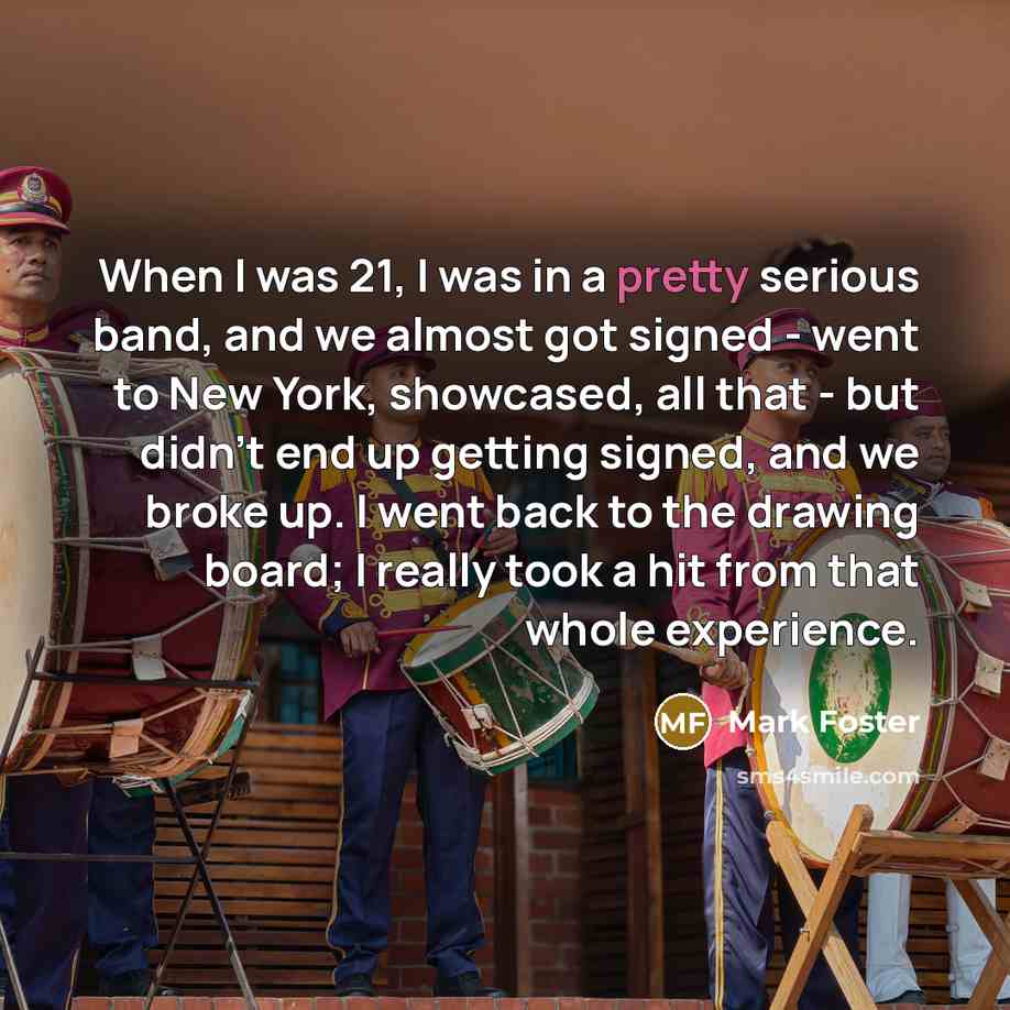 “When I was 21, I was in a pretty serious…” quote by Mark Foster