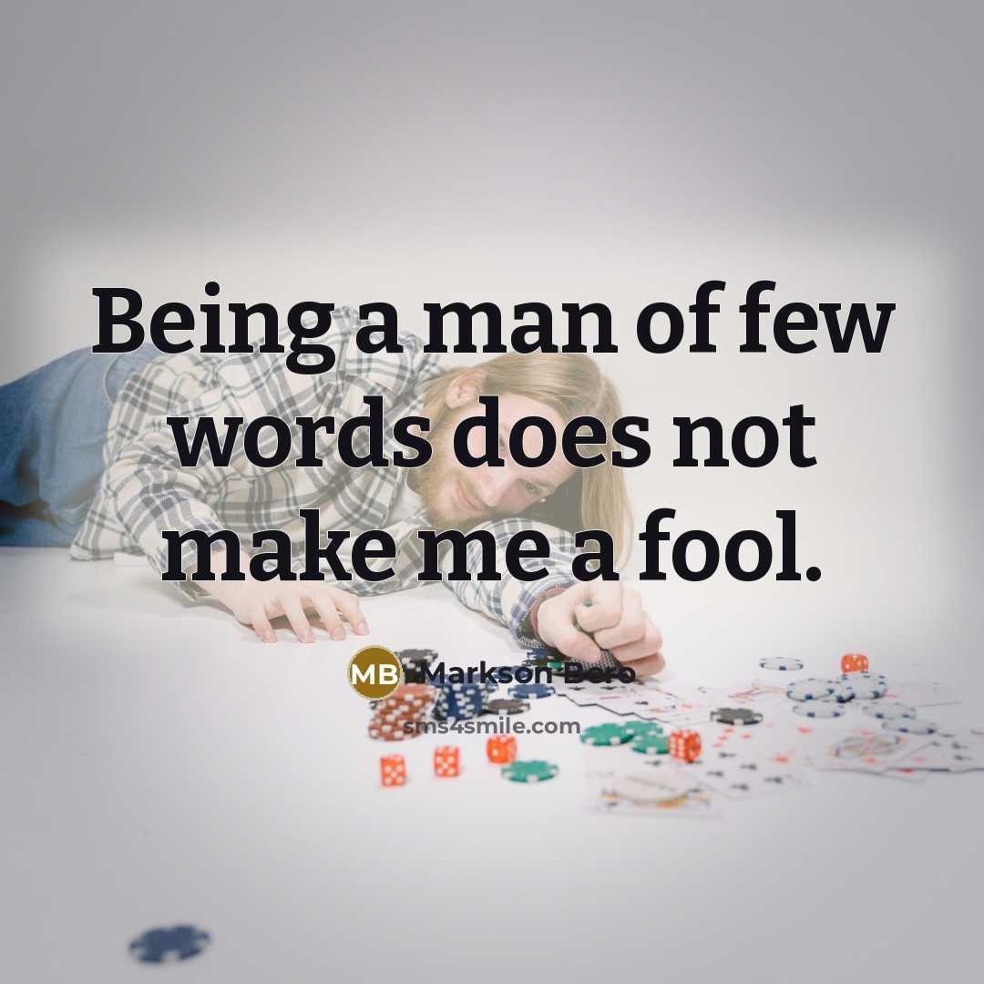 “Being a man of few words does not make me…” quote by Markson Bero