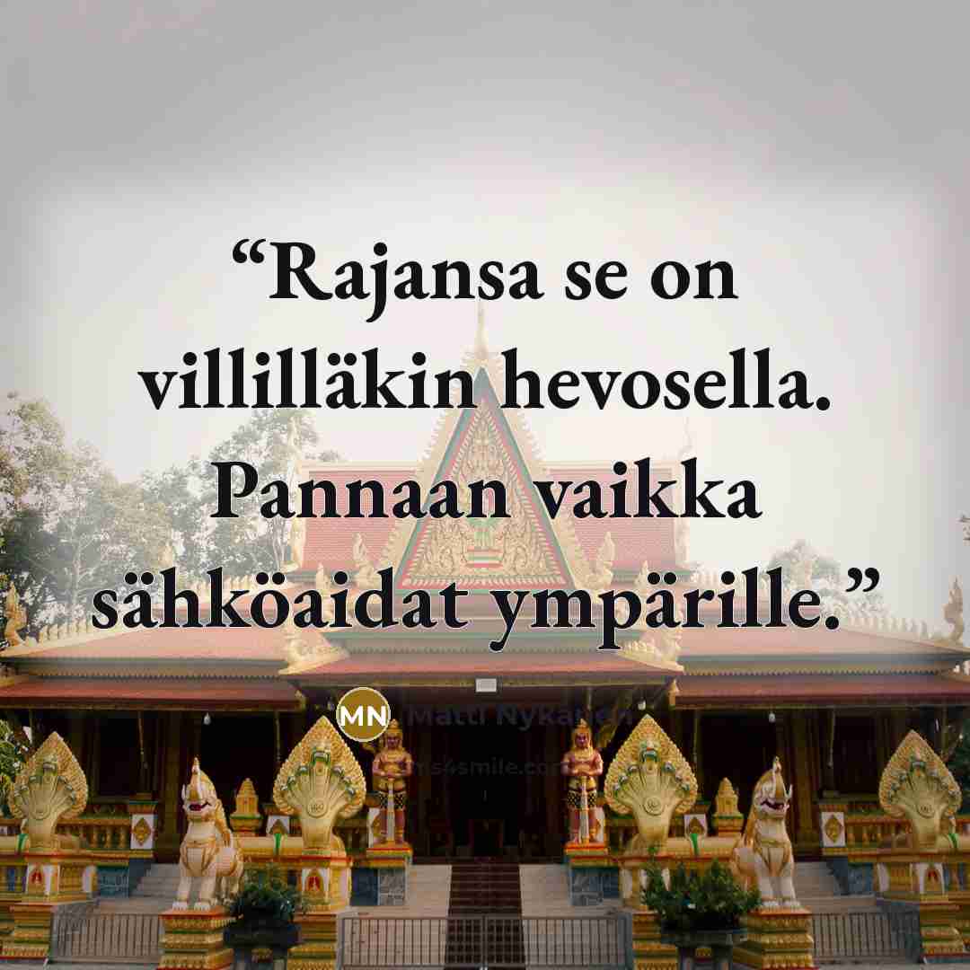“Rajansa se on villilläkin hevosella. Pannaan vaikka sähköaidat ympärille.” quote by Matti Nykänen