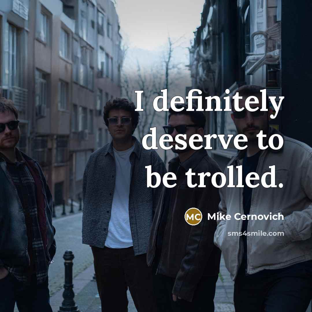 “I definitely deserve to be trolled.…” quote by Mike Cernovich