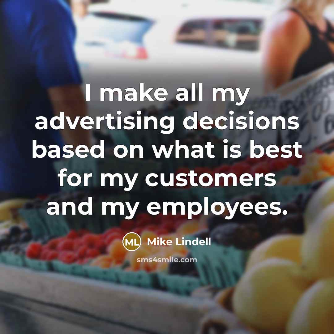 “I make all my advertising decisions based on what is…” quote by Mike Lindell