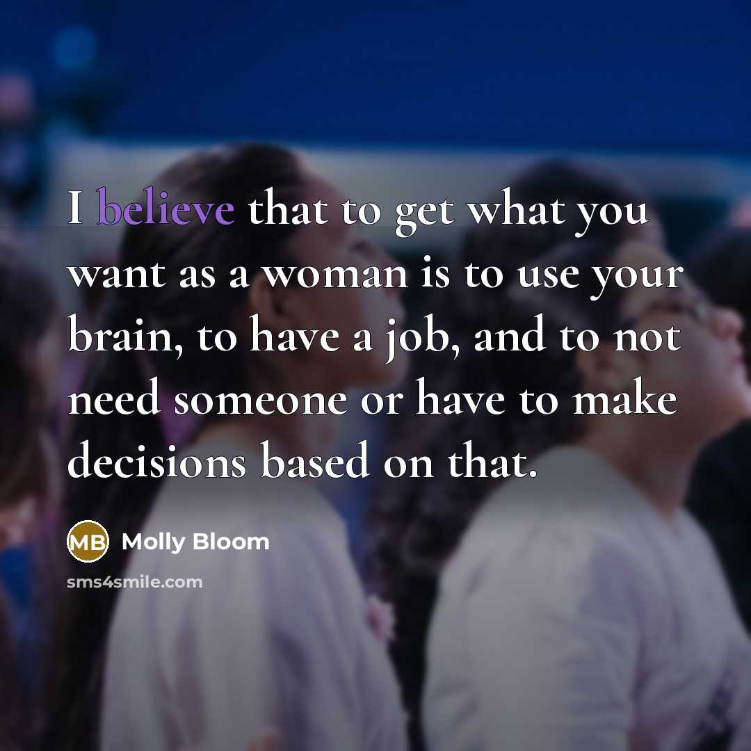 “I believe that to get what you want as a…” quote by Molly Bloom