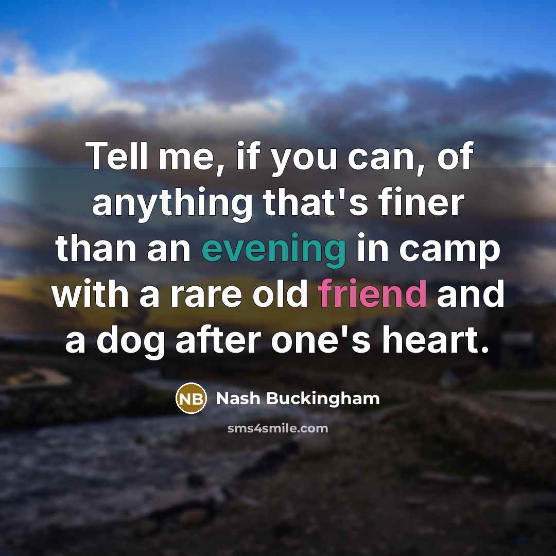 “Tell me, if you can, of anything that's finer than…” quote by Nash Buckingham