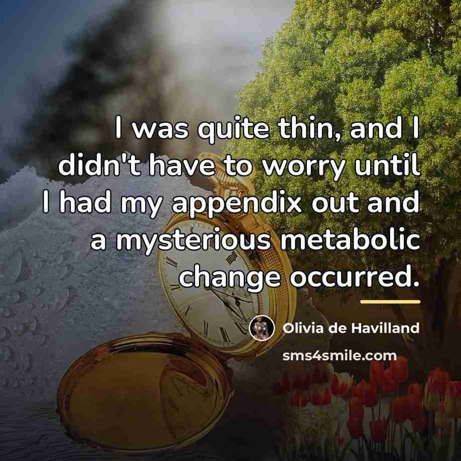 “I was quite thin, and I didn't have to worry…” quote by Olivia De Havilland