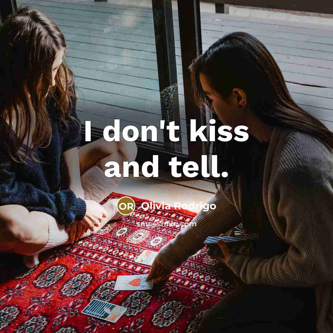 “I don't kiss and tell.…” quote by Olivia Rodrigo
