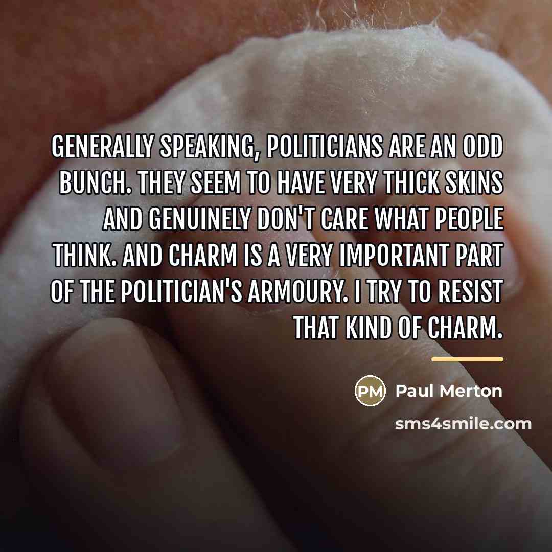 “Generally speaking, politicians are an odd bunch. They seem to…” quote by Paul Merton