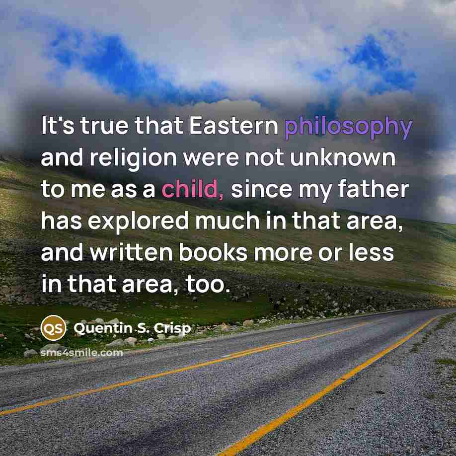 “It's true that Eastern philosophy and religion were not unknown…” quote by Quentin S. Crisp