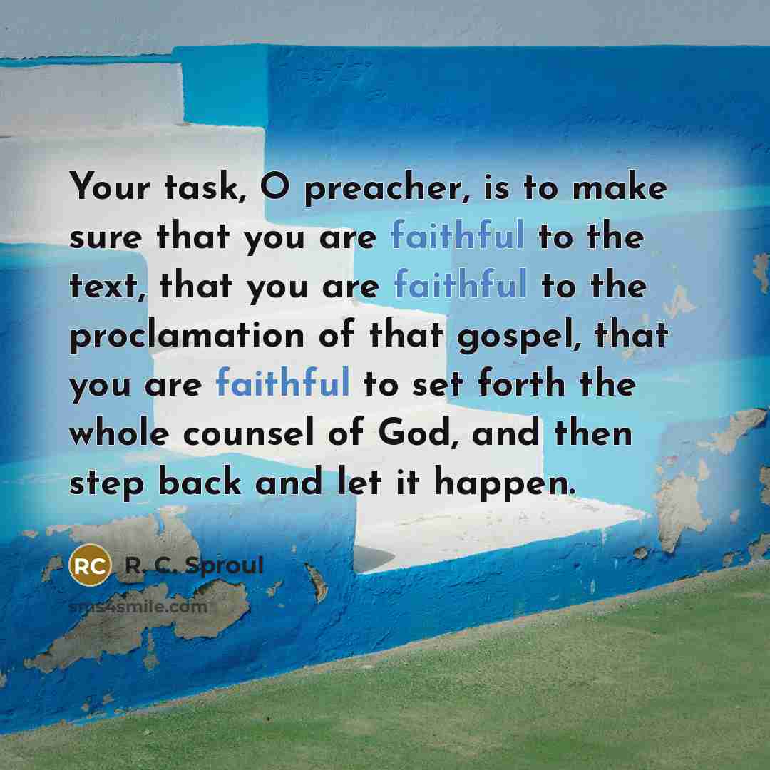 “Your task, O preacher, is to make sure that you…” quote by R. C. Sproul