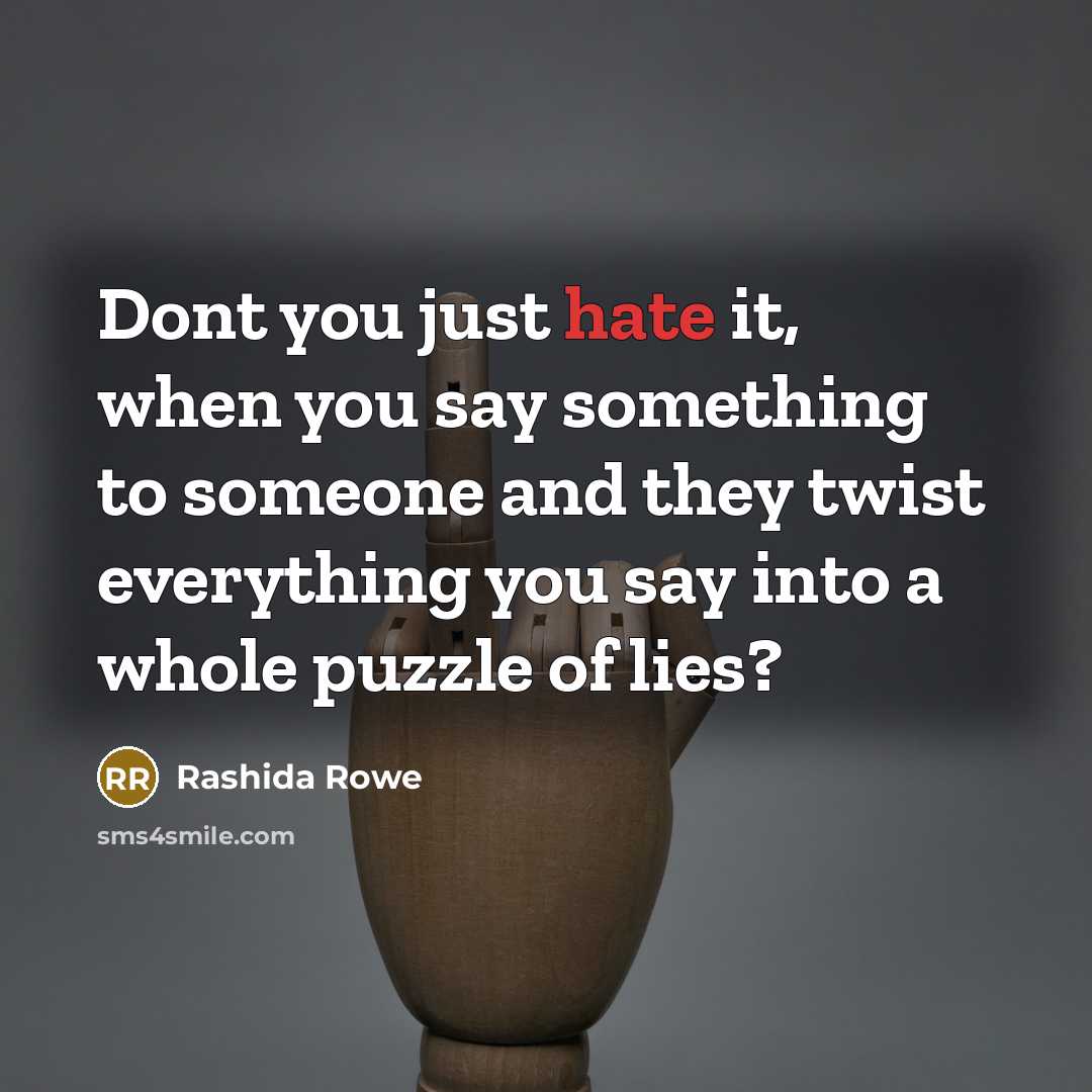 “Dont you just hate it, when you say something to…” quote by Rashida Rowe