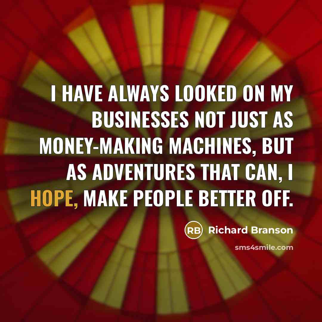 “I have always looked on my businesses not just as…” quote by Richard Branson