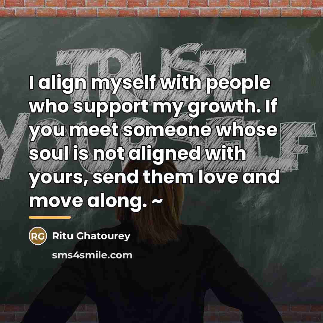 “I align myself with people who support my growth. If…” quote by Ritu Ghatourey