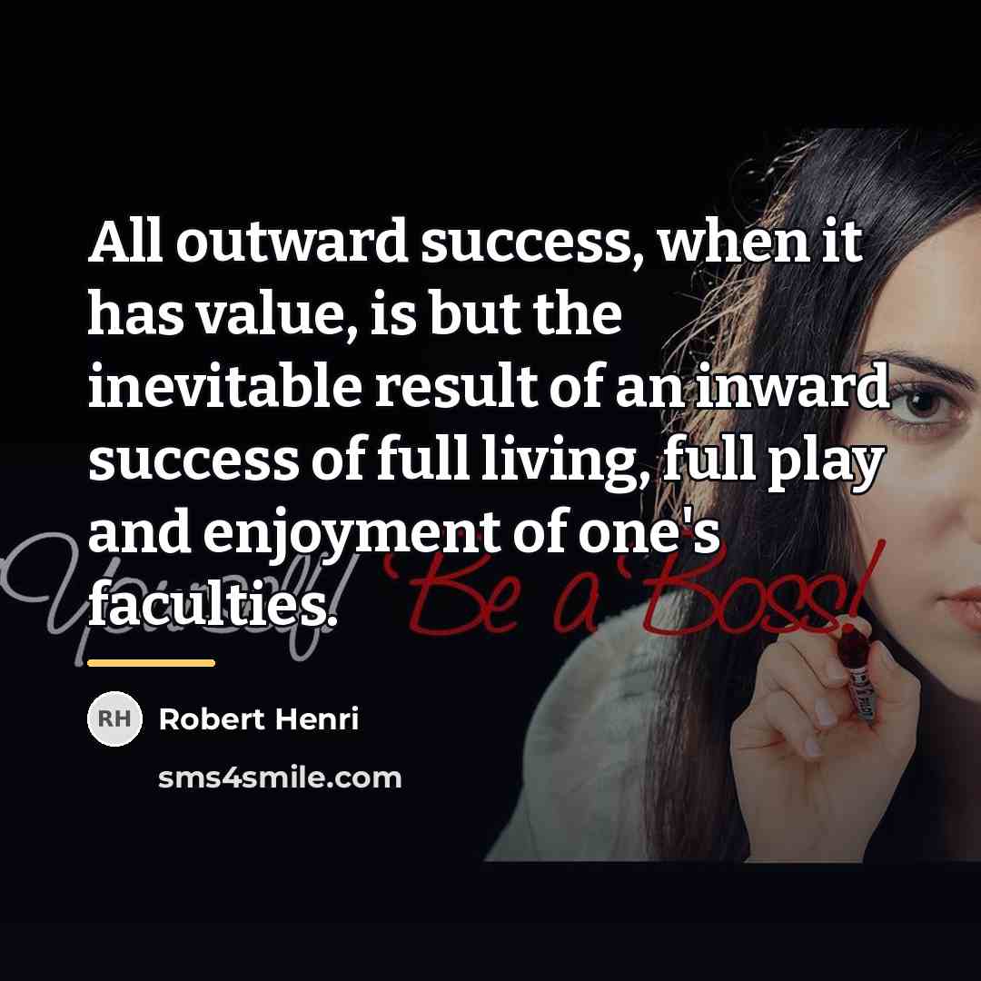 “All outward success, when it has value, is but the…” quote by Robert Henri