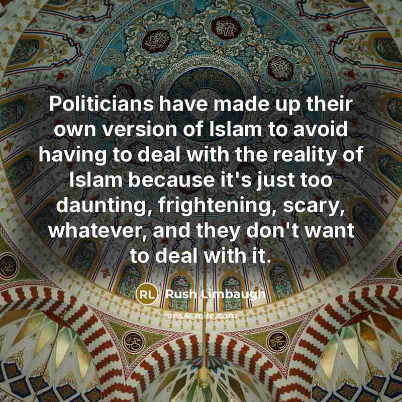“Politicians have made up their own version of Islam to…” quote by Rush Limbaugh