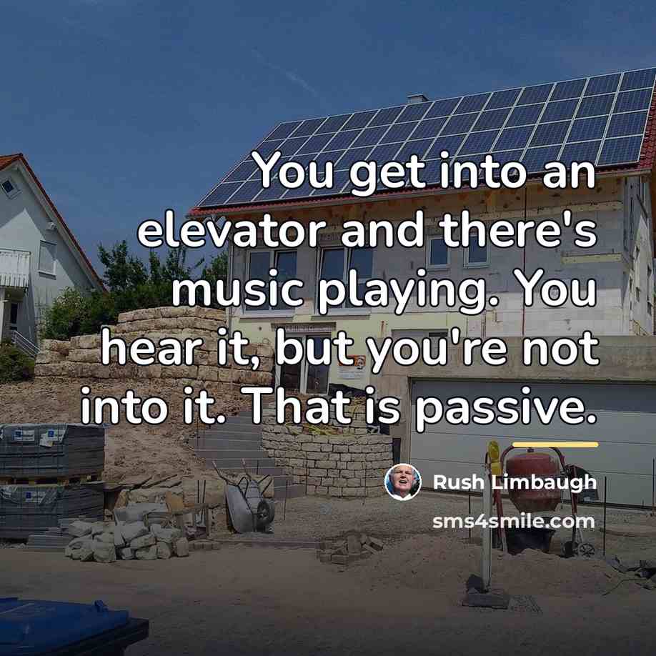 “You get into an elevator and there's music playing. You…” quote by Rush Limbaugh