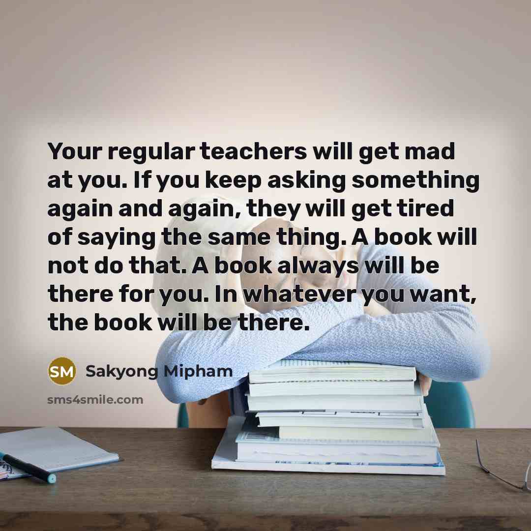 “Your regular teachers will get mad at you. If you…” quote by Sakyong Mipham