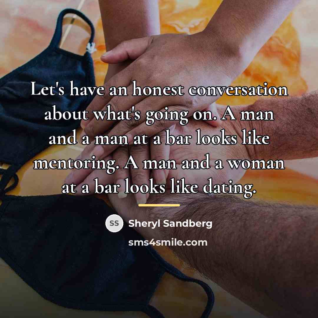 “Let's have an honest conversation about what's going on. A…” quote by Sheryl Sandberg
